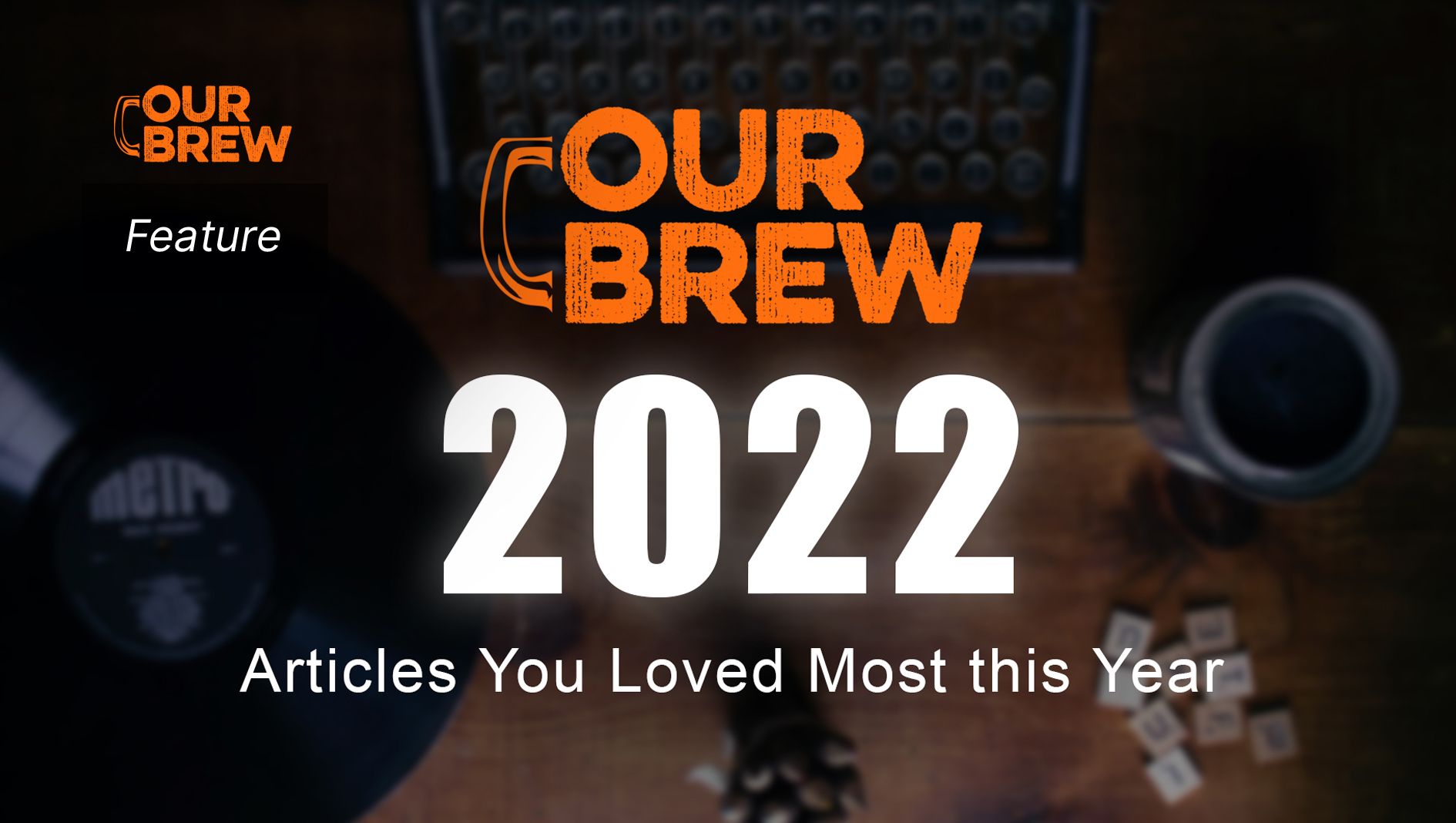 The Our Brew Articles You Loved Most this Year