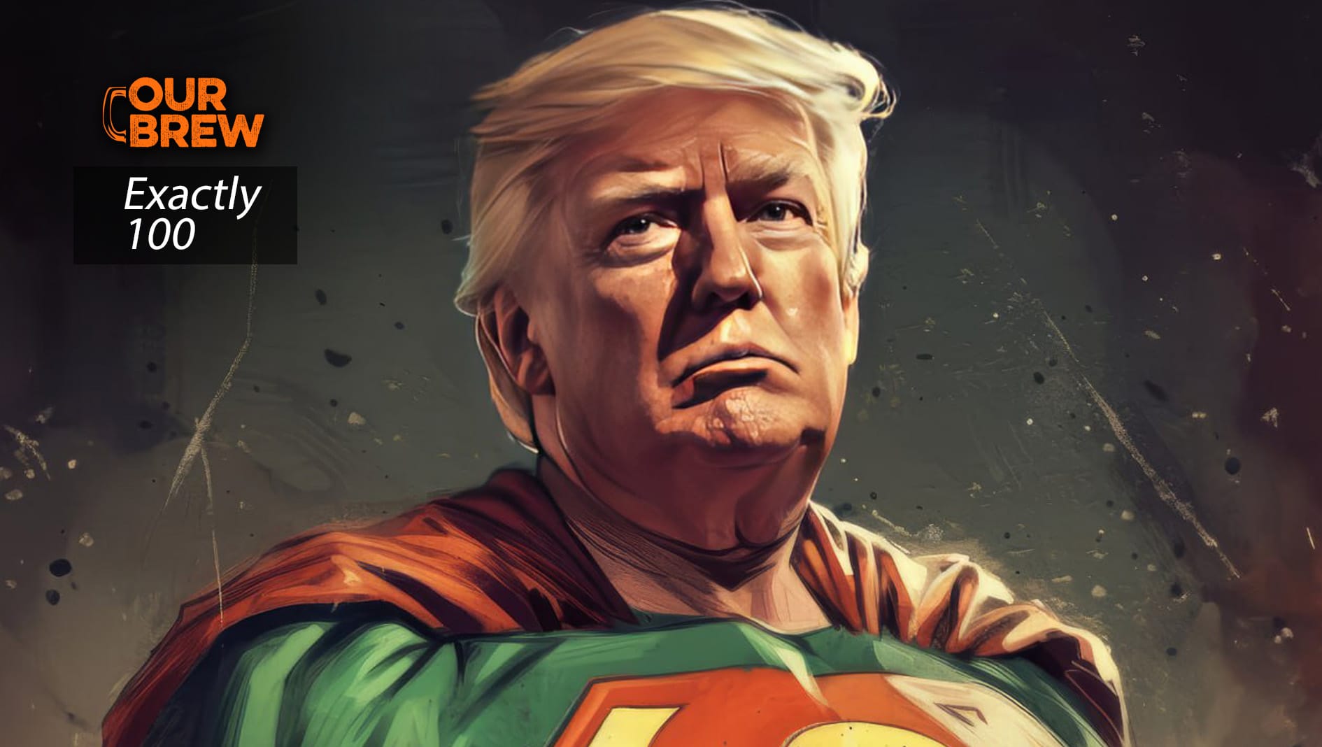 Today's Exactly100: "Look, up in the sky! It’s… SuperDonald!”