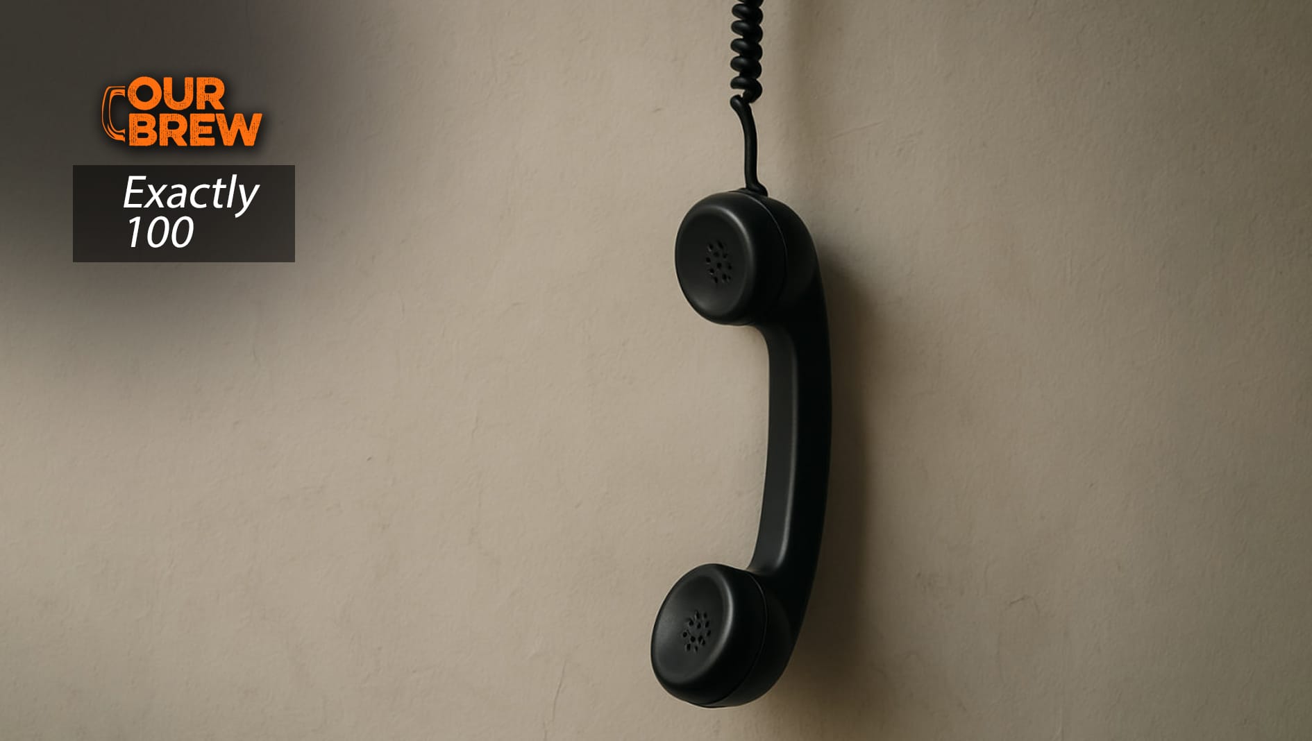 Today's Exactly100: Don’t Call Us, We Won’t Answer